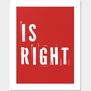 Is Right Posters and Art